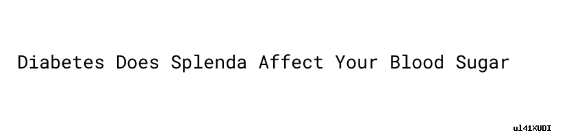 diabetes-does-splenda-affect-your-blood-sugar-universidad-c-sar-vallejo