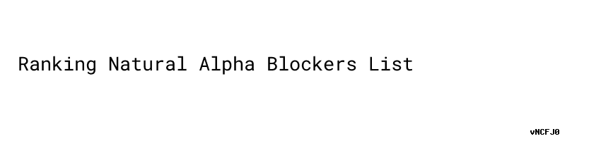 Ranking Natural Alpha Blockers List - Green Energy Oilfield Services