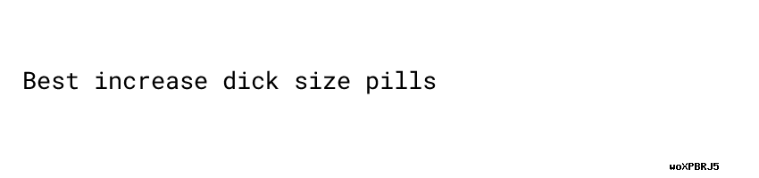 Increase Dick Size Pills Malegenix Male Enhancement Pills Reviews