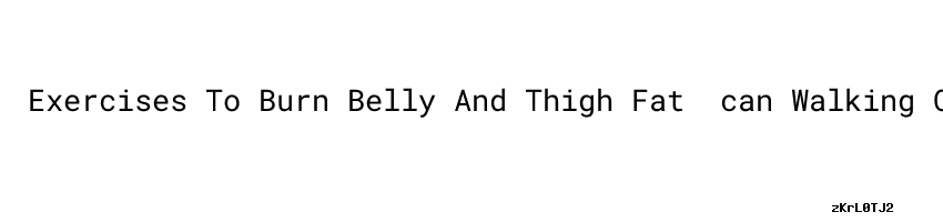 exercises-to-burn-belly-and-thigh-fat-can-walking-on-treadmill-lose