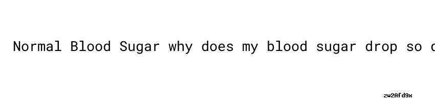 Why Does My Blood Sugar Drop So Quickly What Does A Blood Sugar Spike why-does-my-blood-sugar-drop-so-quickly-what-does-a-blood-sugar-spike